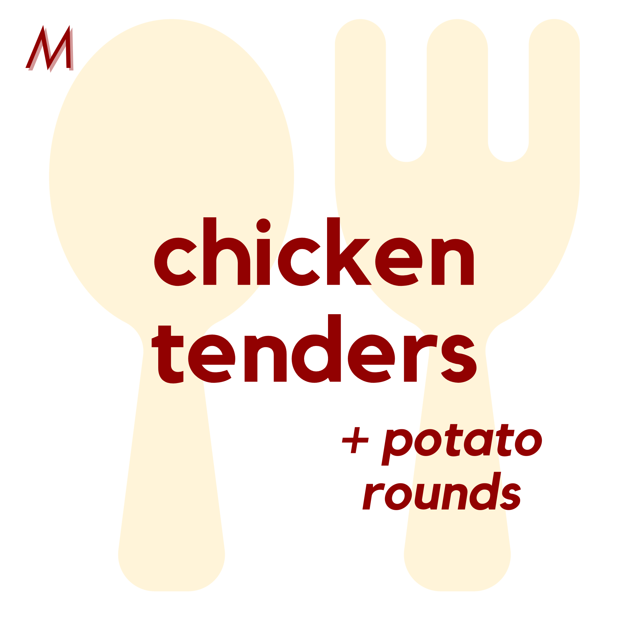 () MON - Chicken Tenders and Potato Rounds | Rice Krispies