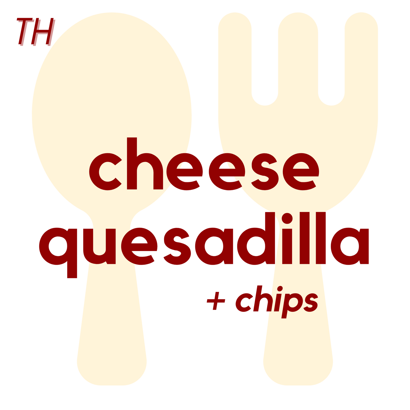 () THU - Cheese Quesadilla and Chips | Cookie