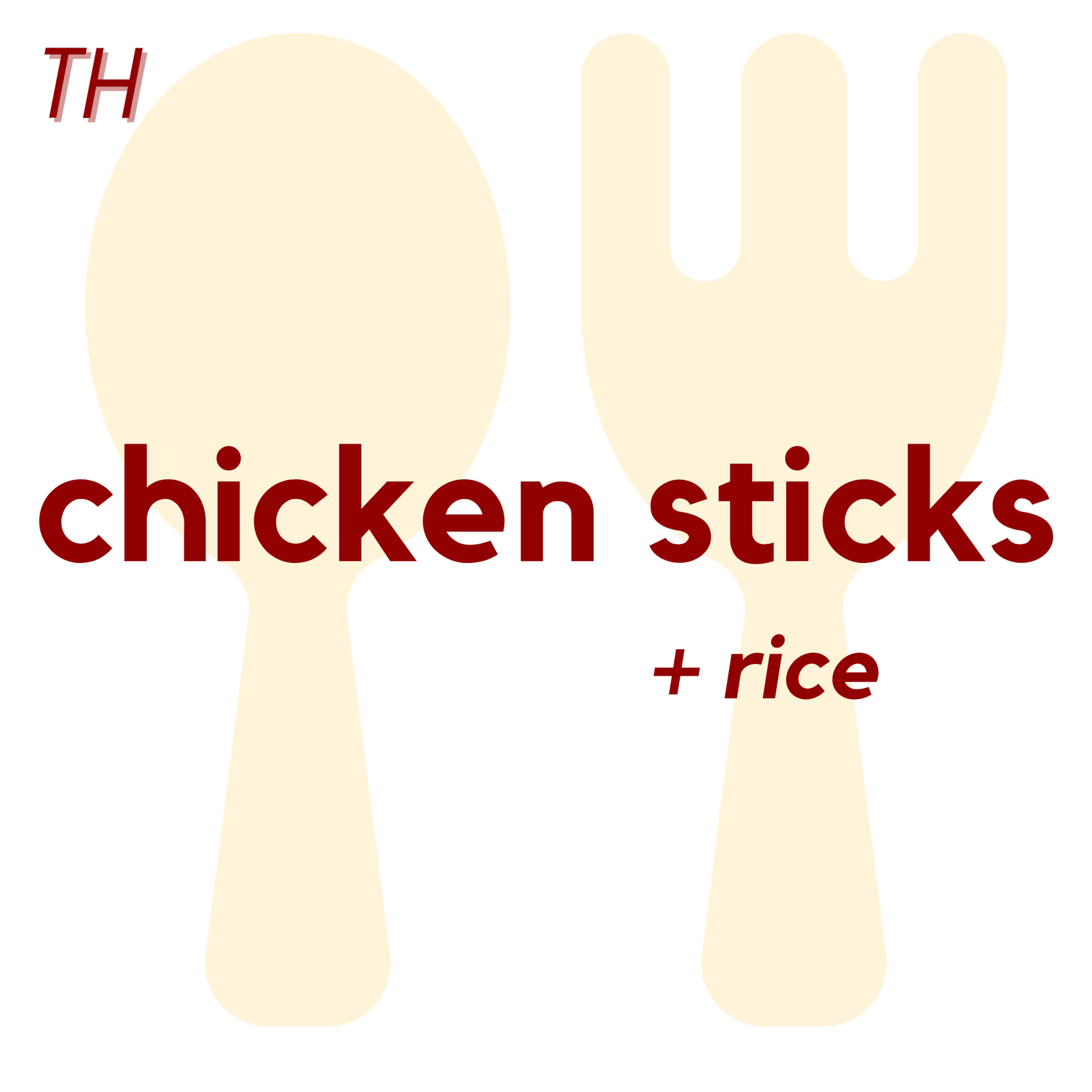 () THU - Chicken Sticks and Rice | Corn