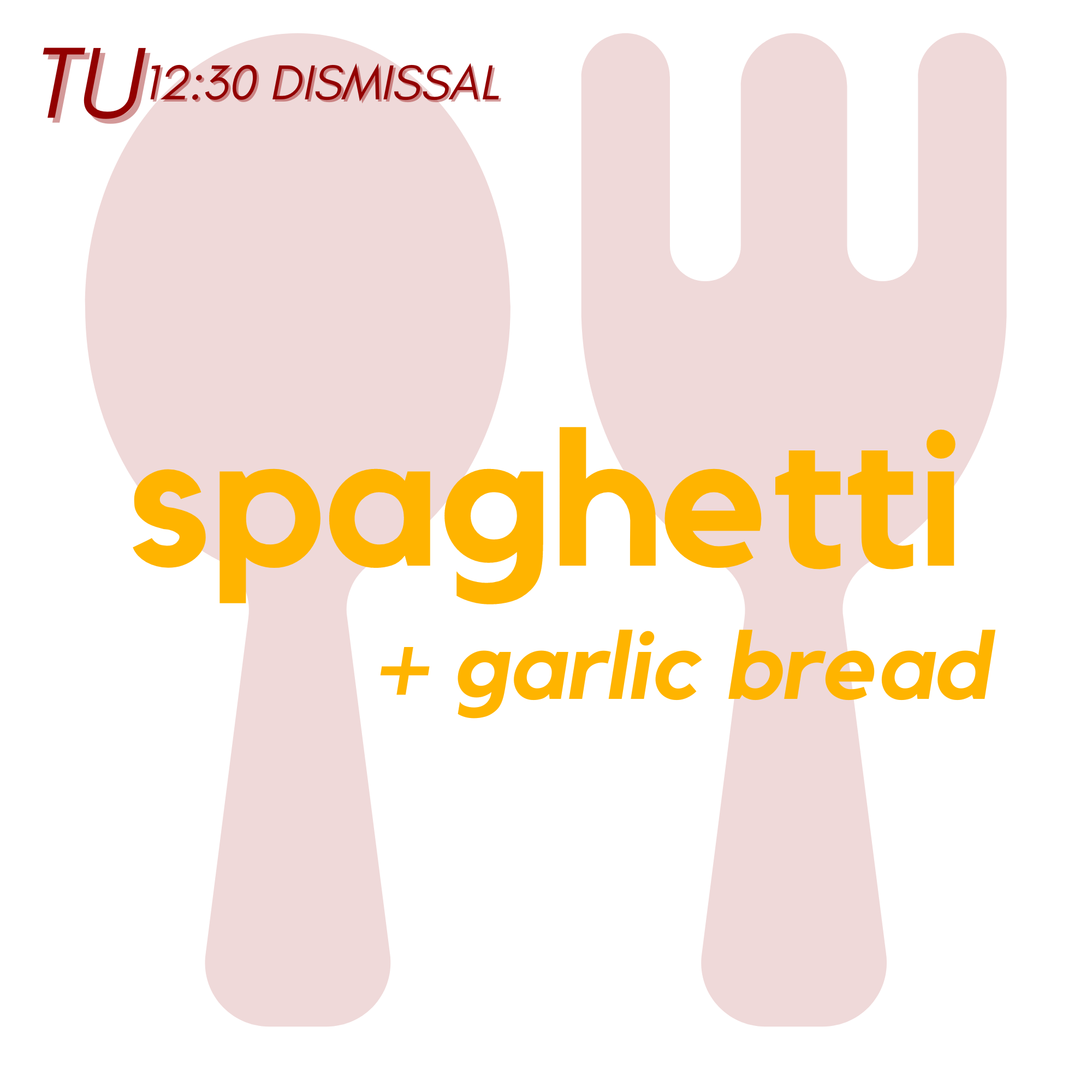 () TUE (12:30 Dismissal) - Spaghetti and Garlic Bread | Cupcake