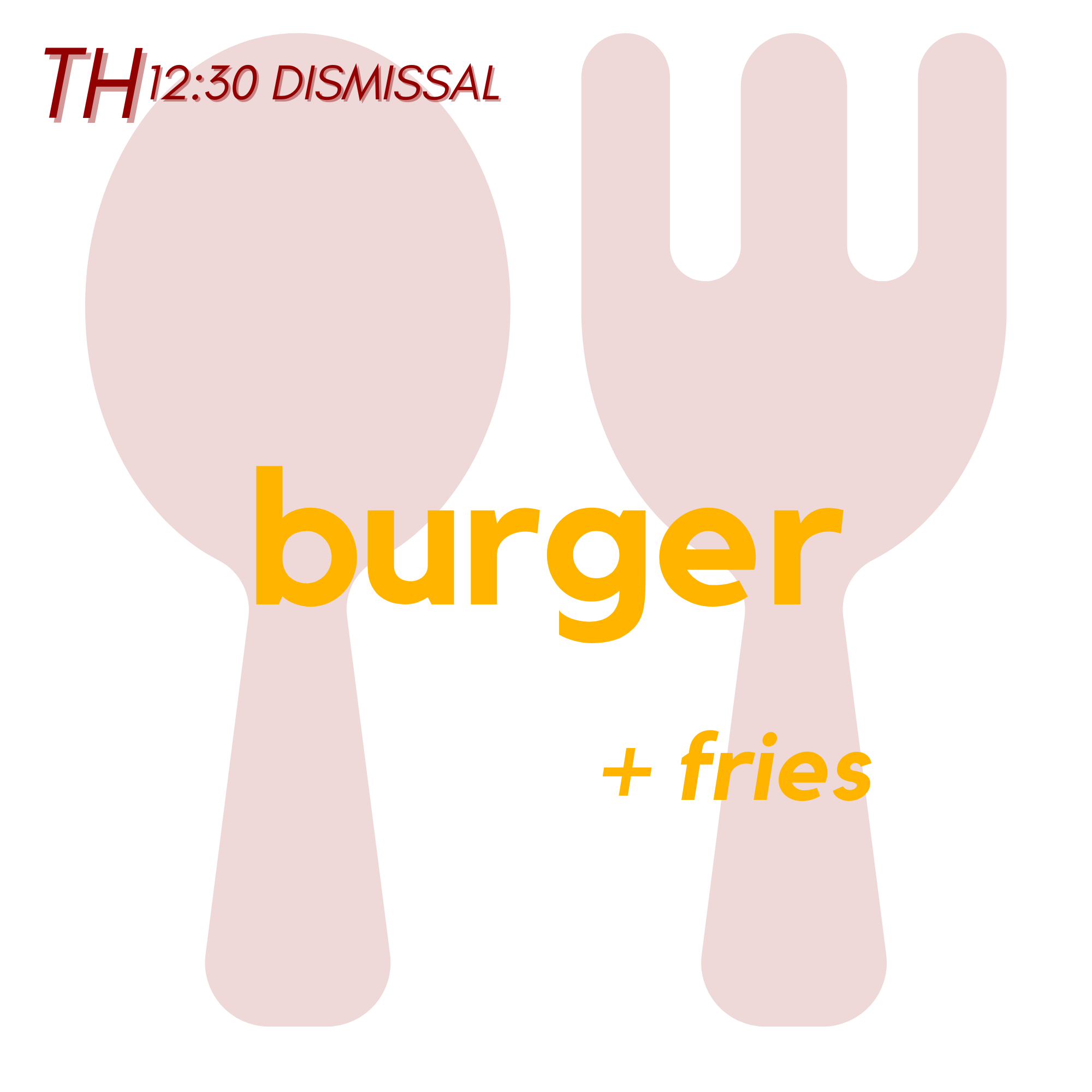 () THU (12:30 Dismissal) - Burger and Fries | Cake