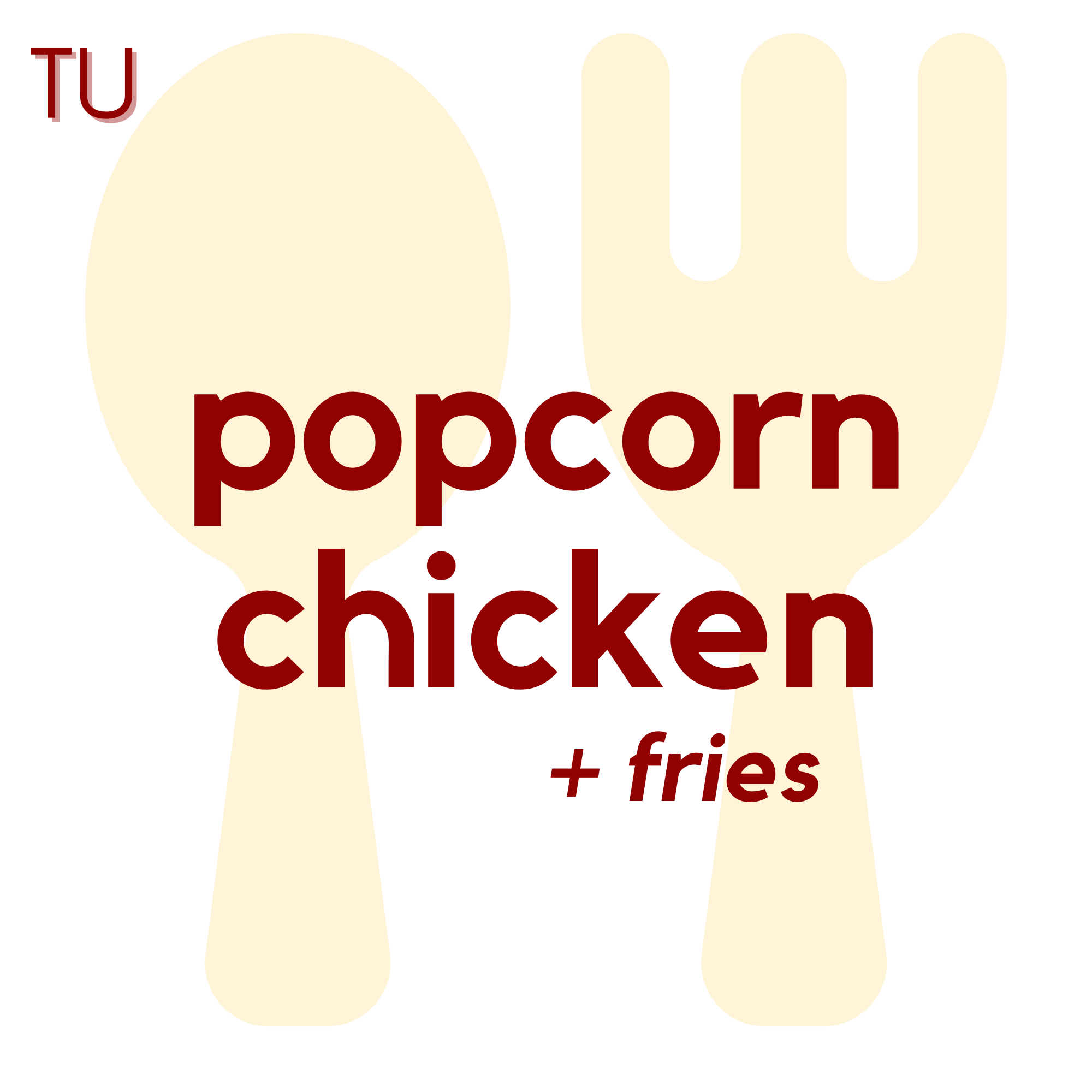 () TUE - Popcorn Chicken and Fries | Fruit