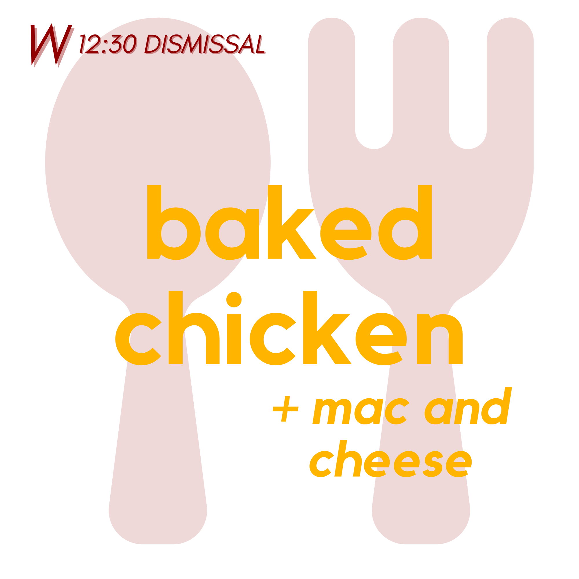 () WED (12:30 Dismissal) - Baked Chicken and Mac and Cheese | Fruit